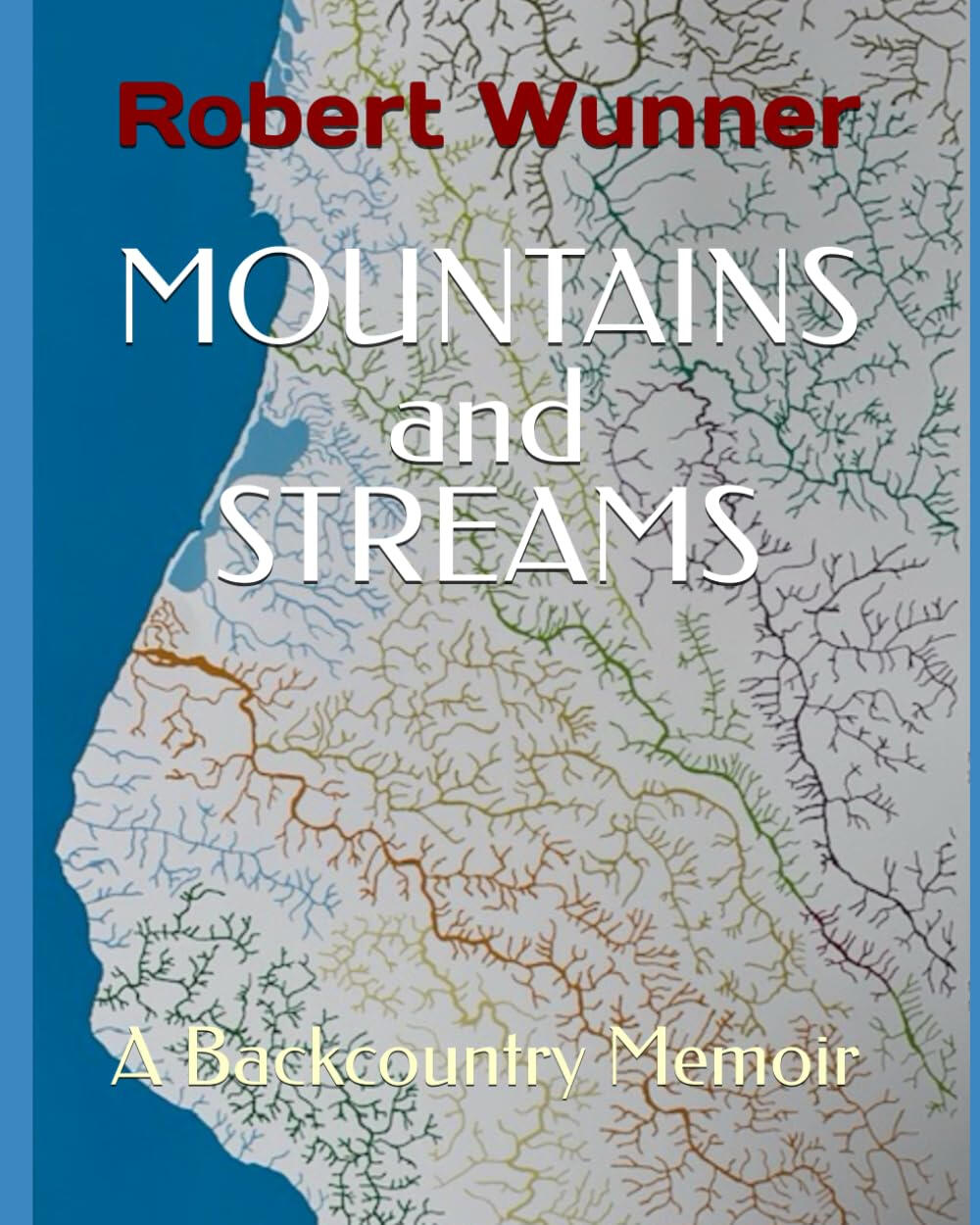 Book cover Title of book and author, *Mountains and Streams* by Robert Wunner, overlaid on a map of the rivers and tributaries of Humboldt County, California, with a different color representing each watershed.
